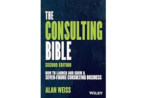 The Consulting Bible: How to Launch and Grow a Seven-Figure Consulting Business