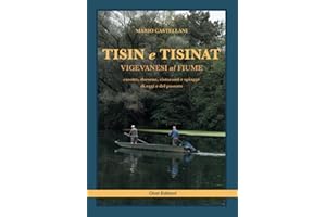 Tisin e tisinat: Vigevanesi al fiume: casotte, darsene, ristoranti e spiagge di oggi e del passato