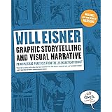 Graphic Storytelling and Visual Narrative: Principles and practices from the legendary Cartoonist (Will Eisner Instructional