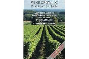 Wine Growing in Great Britian 2nd Edition: A complete guide to growing grapes for wine production in cool climates (Wine Growing In Great Britain - ... grapes for wine production in cool climates)