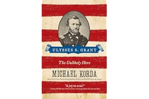 Ulysses S. Grant: The Unlikely Hero (Eminent Lives)