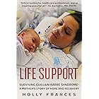 Life Support: Surviving Guillain-Barre Syndrome - A Mother's Story of Hope and Recovery (English Edition)