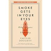 Smoke Gets in Your Eyes – And Other Lessons from the Crematory