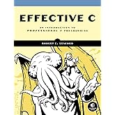 Effective C: An Introduction to Professional C Programming