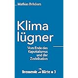 Klimalügner: Vom Ende der Kaputalismus und der Zuvielisation