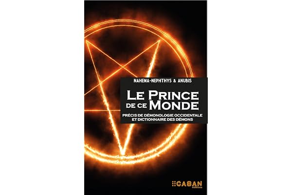 le Prince de ce Monde: précis de démonologie occidentale et dictionnaire des démons