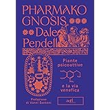 Pharmako gnosis. Piante psicoattive e la via venefica