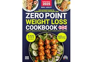 Zero Point Weight Loss Cookbook UK: The Ultimate Guide to Slimming the Easy, Enjoyable Way. 111 Healthy Meals Without Stress, quick & easy 0 Point ... plan & nutrition guide. Full Colour Edition