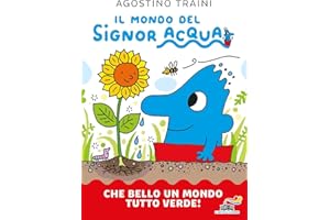 Che bello un mondo tutto verde! Il mondo del signor Acqua. Ediz. a colori (Il battello a vapore. Serie bianca)