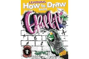 Learning How to Draw Basic Graffiti: Modern Graffiti Artist's Course Book 1 - The way to your Wild Style Street Art with detailed illustrations and ... and cool techniques l Great Gift Idea!
