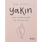 Yakın: &Ccedil;&uuml;nk&uuml; Duyman Gereken Tek Ses Kendi Sesin