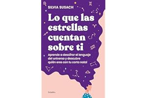 Lo que las estrellas cuentan sobre ti / What the Stars Tell About You: Aprende a descifrar el lenguaje del universo y descubre quién eres con tu carta natal (Crecimiento personal)