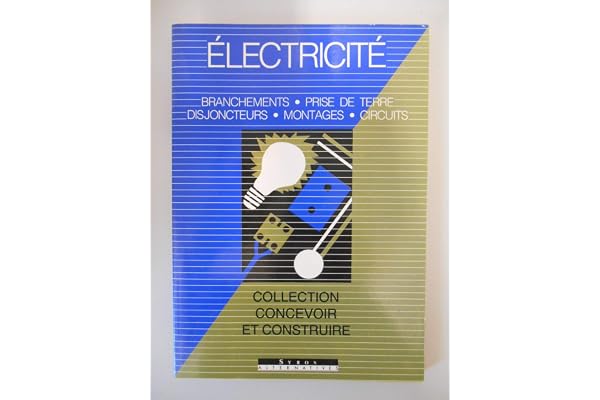 Electricité: Branchements, prise de terre, disjoncteurs, montages, circuits