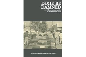 Dixie Be Damned: 300 Years of Insurrection in the American South