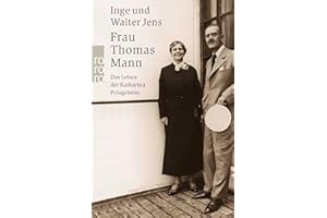 Frau Thomas Mann: Das Leben der Katharina Pringsheim