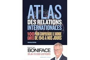 Atlas des relations internationales: 100 cartes pour comprendre le monde de 1945 à nos jours