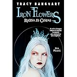 Regina di cenere. Iron Flowers