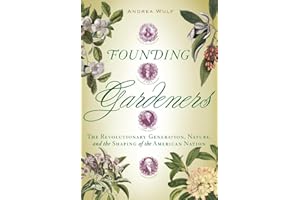 Founding Gardeners: The Revolutionary Generation, Nature, and the Shaping of the American Nation