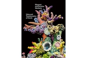 Christine and Margaret Wertheim: Value and Transformation of Corals: Catalogue for the exhibition at Museum Frieder Burda 2022