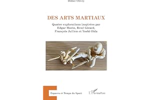 Des arts martiaux: Quatre explorations inspirées par Edgar Morin, René Girard, François Jullien et Yoshi Oïda