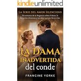 La dama inadvertida del conde: Un romance de la Regencia sobre el deseo, la devoci&oacute;n silenciosa y un amor que por fin es vist
