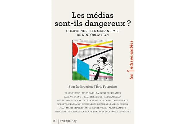 Les médias sont-ils dangereux ? - Comprendre les mécanismes de l'information