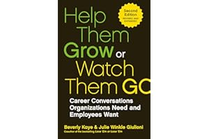 Help Them Grow or Watch Them Go: Career Conversations Organizations Need and Employees Want