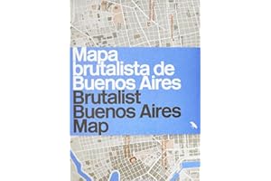 Brutalist Buenos Aires Map / Mapa brutalista de Buenos Aires: Guide to Brutalist architecture in Buenos Aires (Blue Crow Media Architecture Maps)