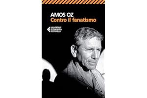 AMOS OZ - CONTRO IL FANATISMO (Universale economica)