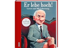 Er lebe hoch! Loriot zum 100. Geburtstag: Eine Hommage in Text und Bild | Jubiläumsausgabe mit humorvollen Beiträgen von Hape Kerkeling, Horst Evers, Piet Klocke uvm.