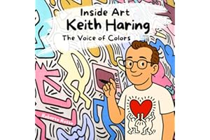 Keith Haring. The Voice of Colors: A Keith Haring book for kids who love art | A story of love, color and creativity to inspire young artists. (INSIDE ART - English edition)