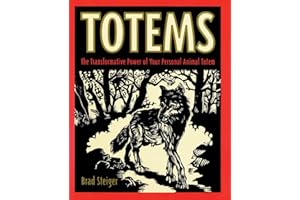 Totems: The Transformative Power of Your Personal Animal Totem