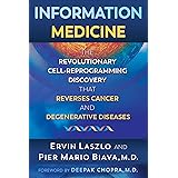 Information Medicine: The Revolutionary Cell-Reprogramming Discovery that Reverses Cancer and Degenerative Diseases