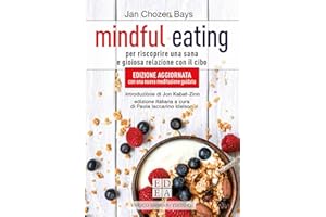 Mindful eating. Per riscoprire una sana e gioiosa relazione con il cibo. Nuova ediz.