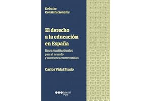 El derecho a la educación en España: Bases constitucionales para el acuerdo y cuestiones controvertidas (Debates constitucionales)