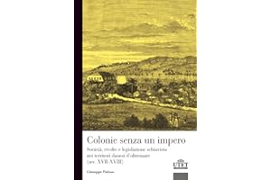 Colonie senza un impero: Società, rivolte e legislazione schiavista nei territori danesi d'oltremare (sec. XVII-XVIII)