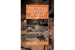 The Final Solution in Riga: Exploitation and Annihilation, 1941-1944: 14 (War and Genocide, 14)