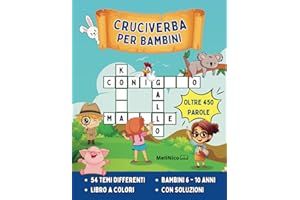 Cruciverba per bambini 6 - 10 anni: Un libro tutto a colori con 54 cruciverba illustrati con temi tutti diversi, divertenti ed educativi