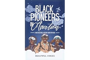 Black Pioneers in Aviation: A Multicultural History Book for Kids: Discover the Men and Women Who Broke Barriers in the Sky: 1 (Black Pioneers in Science/Multicultural History)