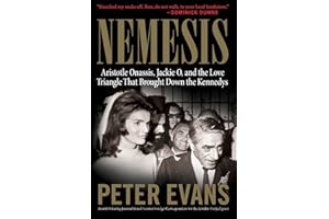 NEMESIS: The True Story of Aristotle Onassis, Jackie O, and the Love Triangle That Brought Down the Kennedys