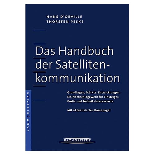 [PDF] Download Das Handbuch der Satellitenkommunikation' Grundlagen, Márkte, Entwicklungen. Ein Nachschlagewerk für Einsteiger, Profis und Technik-Interessierte. Mit aktualisierter Homepage. Kostenlos