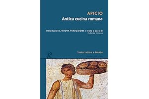 Antica cucina romana. Testo latino a fronte