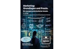 Marketing: Grundlagen und Praxis: Ein managementorientierter Ansatz (Opresnik Management Guides, Band 51)