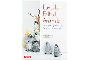 Lovable Felted Animals: Enchanting Mascots, Pets and Accessories