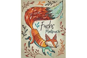 Fuchs-Malbuch: 30 Illustrationen Süße Füchse zum Ausmalen für Kreativität und Entspannung Erstaunliches Tiermalbuch für Kinder, Kleinkinder, Mädchen und Jungen - Perfekt Waldtier Geschenke