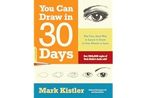 You Can Draw in 30 Days: The Fun, Easy Way to Learn to Draw in One Month or Less