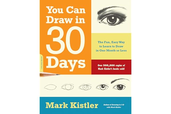 You Can Draw in 30 Days: The Fun, Easy Way to Learn to Draw in One Month or Less