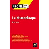 Profil - Moli&egrave;re : Le Misanthrope (Profil d'une oeuvre)