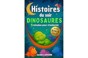 Histoires du soir dinosaures: 5 minutes pour s'endormir, pour les petits fans de dinosaures, conçues pour éveiller la curiosité des enfants de 2 à 6 ans avant le coucher