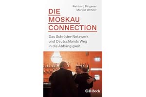 Die Moskau-Connection: Das Schröder-Netzwerk und Deutschlands Weg in die Abhängigkeit (Beck Paperback)